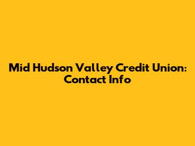 Mid Hudson Valley Credit Union: Contact Info