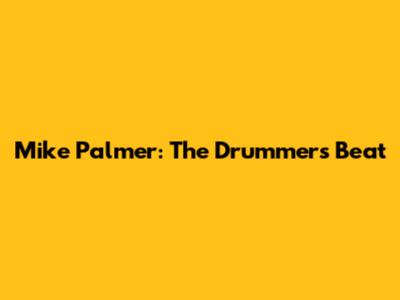 Mike Palmer: The Drummer's Beat
