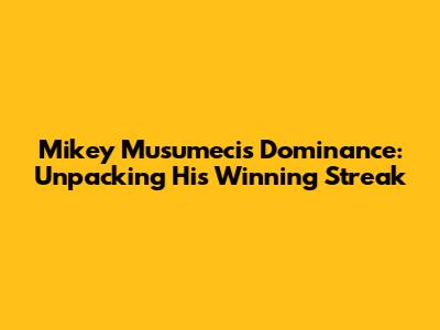 Mikey Musumeci's Dominance: Unpacking His Winning Streak