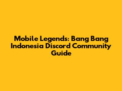 Mobile Legends: Bang Bang Indonesia Discord Community Guide