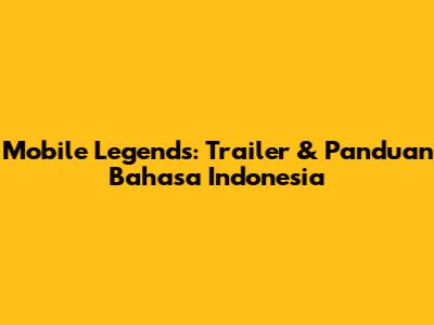 Mobile Legends: Trailer & Panduan Bahasa Indonesia