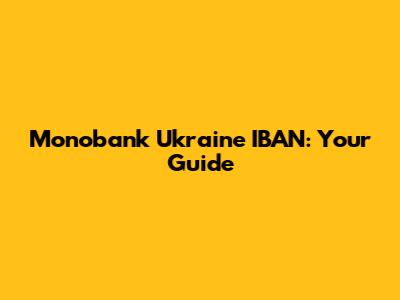 Monobank Ukraine IBAN: Your Guide