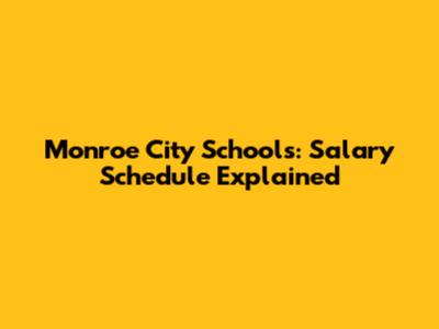 Monroe City Schools: Salary Schedule Explained