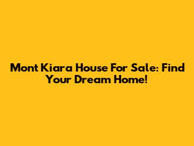 Mont Kiara House For Sale: Find Your Dream Home!