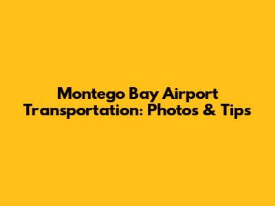 Montego Bay Airport Transportation: Photos & Tips