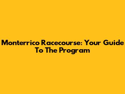 Monterrico Racecourse: Your Guide To The Program