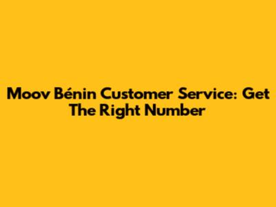 Moov Bénin Customer Service: Get The Right Number