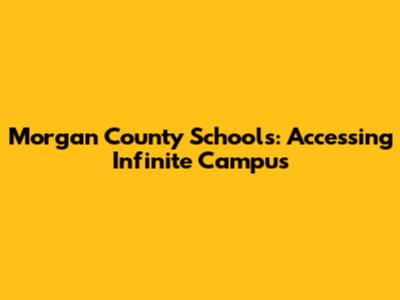 Morgan County Schools: Accessing Infinite Campus