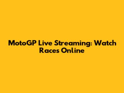 MotoGP Live Streaming: Watch Races Online
