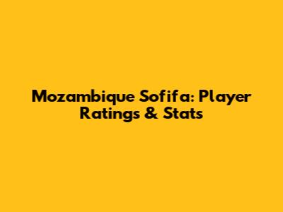 Mozambique Sofifa: Player Ratings & Stats