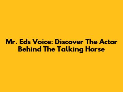 Mr. Ed's Voice: Discover The Actor Behind The Talking Horse