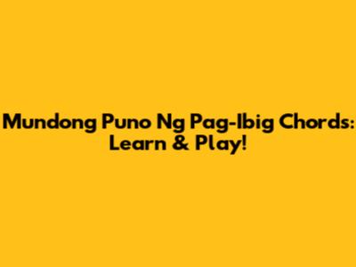 Mundong Puno Ng Pag-Ibig Chords: Learn & Play!