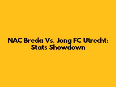 NAC Breda Vs. Jong FC Utrecht: Stats Showdown