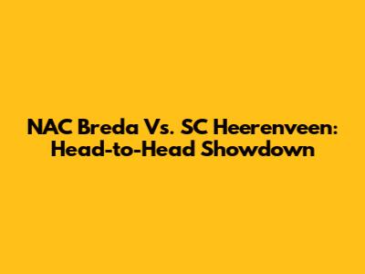 NAC Breda Vs. SC Heerenveen: Head-to-Head Showdown