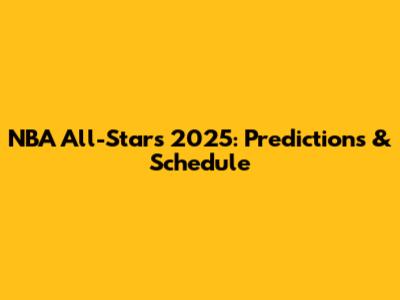 NBA All-Stars 2025: Predictions & Schedule