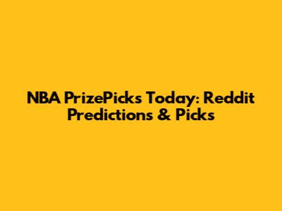 NBA PrizePicks Today: Reddit Predictions & Picks