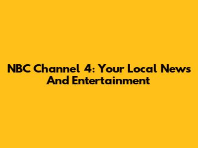 NBC Channel 4: Your Local News And Entertainment