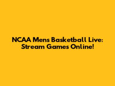 NCAA Men's Basketball Live: Stream Games Online!