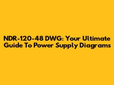 NDR-120-48 DWG: Your Ultimate Guide To Power Supply Diagrams