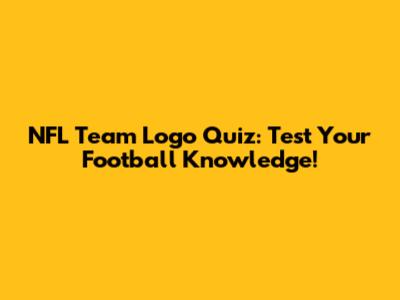 NFL Team Logo Quiz: Test Your Football Knowledge!