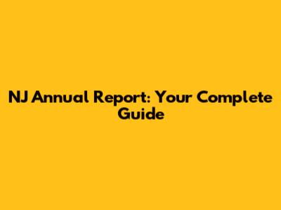 NJ Annual Report: Your Complete Guide