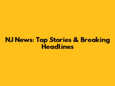 NJ News: Top Stories & Breaking Headlines