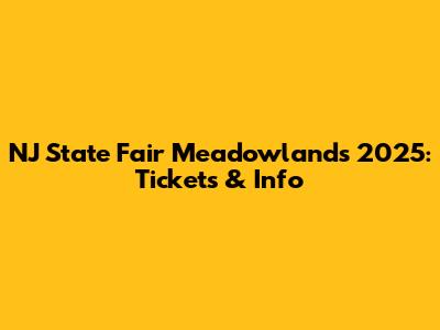 NJ State Fair Meadowlands 2025: Tickets & Info
