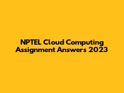 NPTEL Cloud Computing Assignment Answers 2023