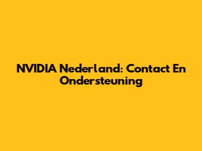 NVIDIA Nederland: Contact En Ondersteuning