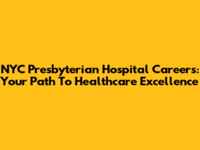 NYC Presbyterian Hospital Careers: Your Path To Healthcare Excellence