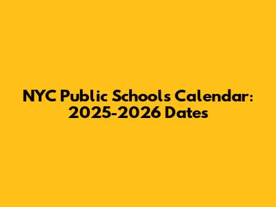 NYC Public Schools Calendar: 2025-2026 Dates