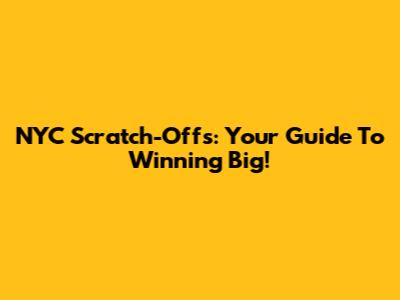 NYC Scratch-Offs: Your Guide To Winning Big!