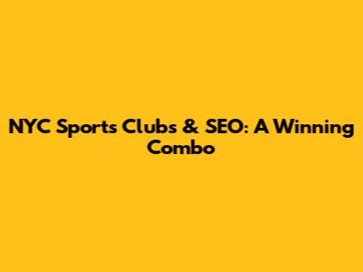 NYC Sports Clubs & SEO: A Winning Combo