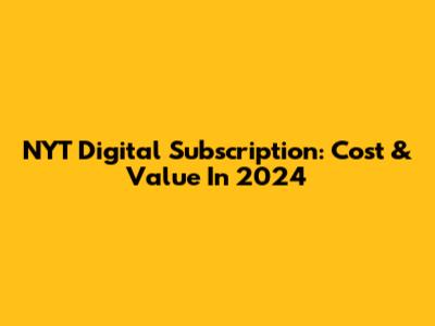 NYT Digital Subscription: Cost & Value In 2024