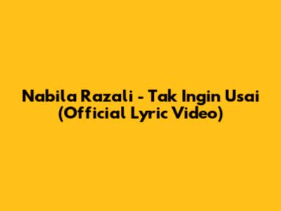 Nabila Razali - Tak Ingin Usai (Official Lyric Video)