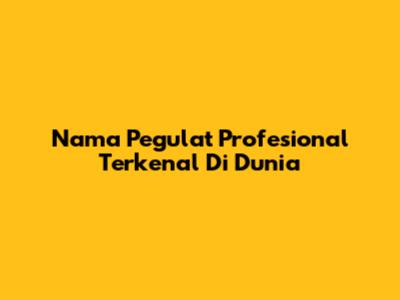 Nama Pegulat Profesional Terkenal Di Dunia