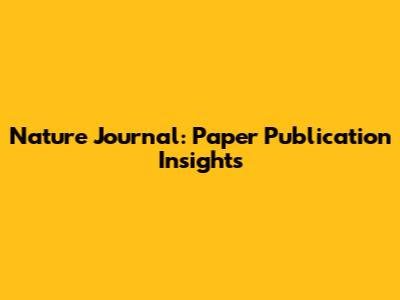 Nature Journal: Paper Publication Insights