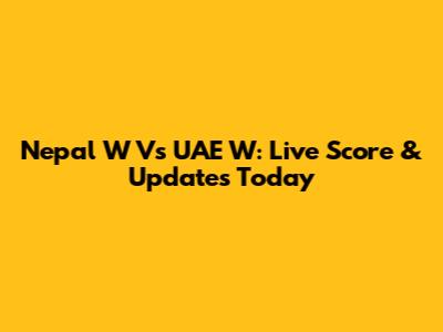 Nepal W Vs UAE W: Live Score & Updates Today
