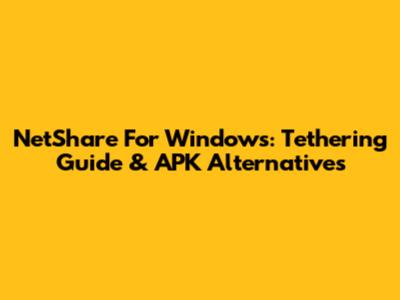 NetShare For Windows: Tethering Guide & APK Alternatives