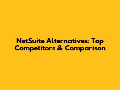 NetSuite Alternatives: Top Competitors & Comparison