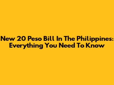 New 20 Peso Bill In The Philippines: Everything You Need To Know