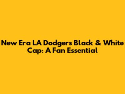 New Era LA Dodgers Black & White Cap: A Fan Essential