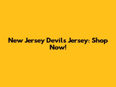 New Jersey Devils Jersey: Shop Now!