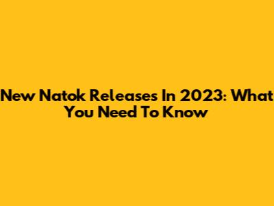 New Natok Releases In 2023: What You Need To Know