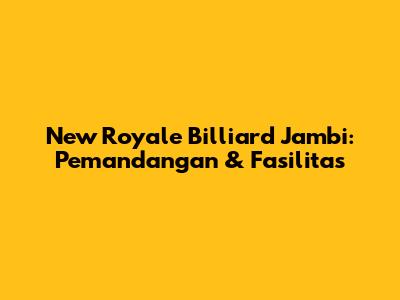 New Royale Billiard Jambi: Pemandangan & Fasilitas