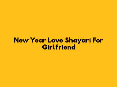 New Year Love Shayari For Girlfriend