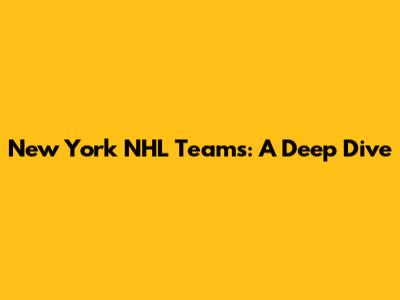 New York NHL Teams: A Deep Dive