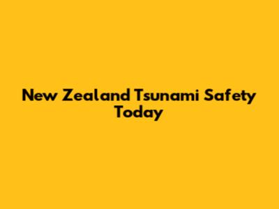 New Zealand Tsunami Safety Today