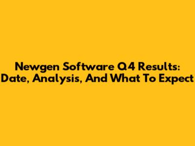 Newgen Software Q4 Results: Date, Analysis, And What To Expect