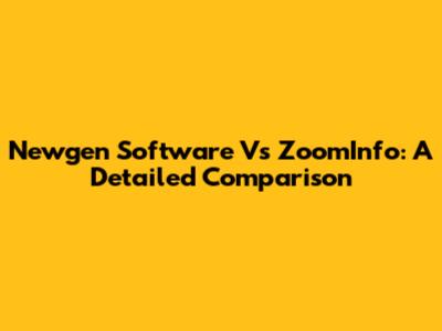 Newgen Software Vs ZoomInfo: A Detailed Comparison